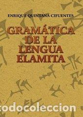 Livros: GRAMATICA DE LA LENGUA ELAMITA - QUINTANA CIFUENTES, ENRIQUE