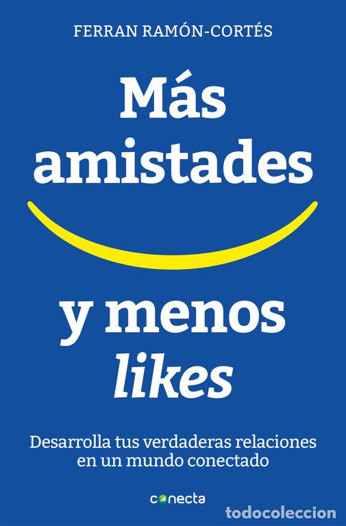 Livres: MAS AMISTADES Y MENOS &rdquo;LIKES&rdquo; - FERRAN RAMON-CORTES