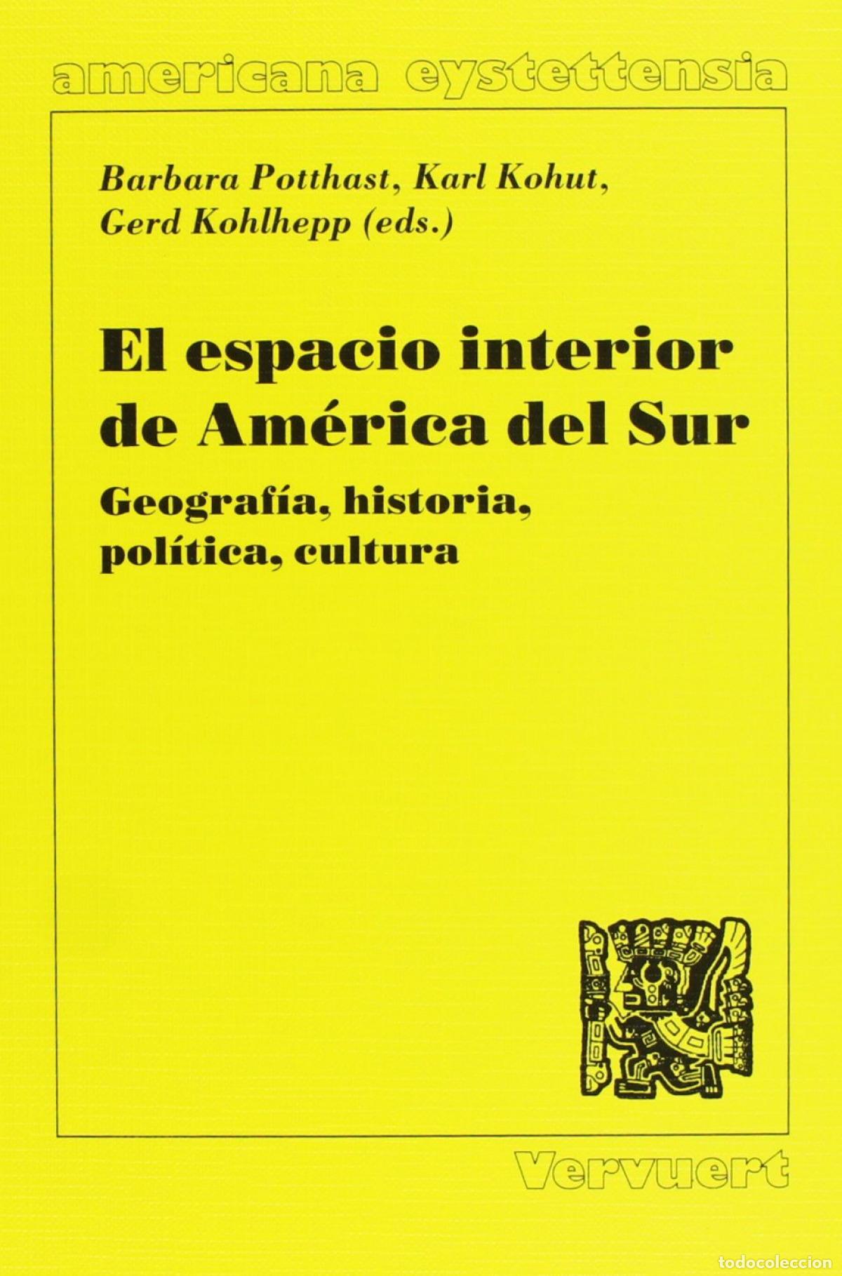 Livros: EL ESPACIO INTERIOR DE AM&Eacute;RICA DEL SUR - POTTHAST, KOKUT Y KOHLHEPP