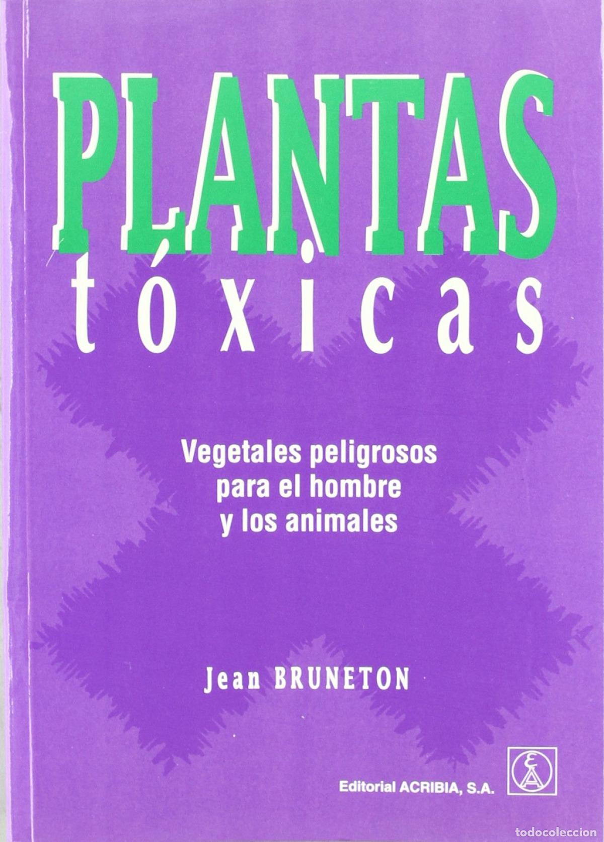 Livros: PLANTAS T&Oacute;XICAS. VEGETALES PELIGROSOS PARA EL HOMBRE/LOS ANIMALES - Bruneton, J