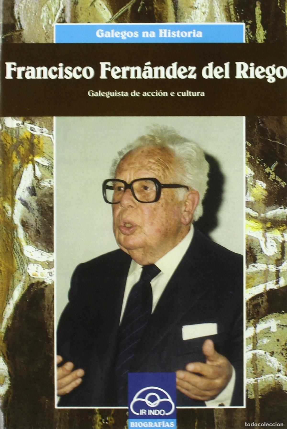 Libros: FRANCISCO FERN&Aacute;NDEZ DEL RIEGO. GALEGUISTA DE ACCI&Oacute;N E CULTURA - Franco Grande, Xos&eacute; Lu&iacute;s