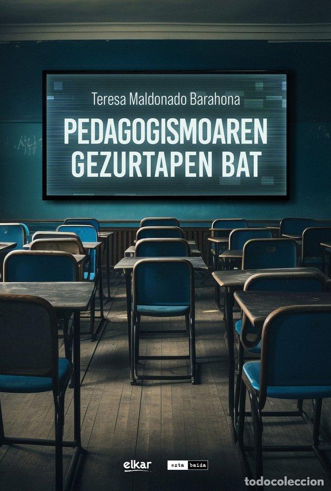 Libri: PEDAGOGISMOAREN GEZURTAPEN BAT - MALDONADO BARAHONA, TERE