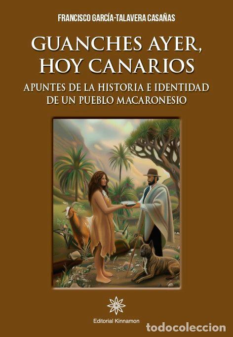 Livros: GUANCHES AYER HOY CANARIOS - FRANCISCO GARCIA TALAVERA CASA&Ntilde;AS