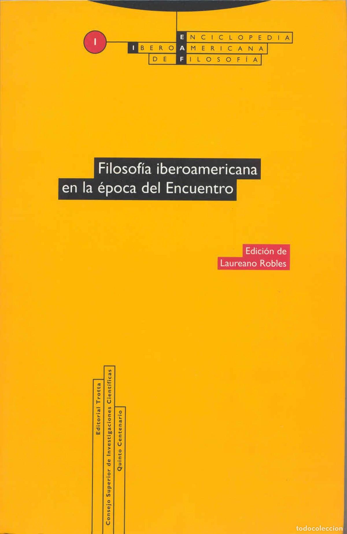 Livres: FILOSOF&Iacute;A IBEROAMERICANA EN LA &Egrave;POCA DEL ENCUENTRO - Robles, Laureano