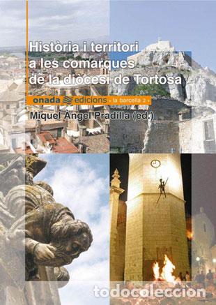 Livros: HIST&Ograve;RIA I TERRITORI A LES COMARQUES DE LA DI&Ograve;CESI DE TORTOSA - PRADILLA CARDONA, MIGUEL &Aacute;NGEL