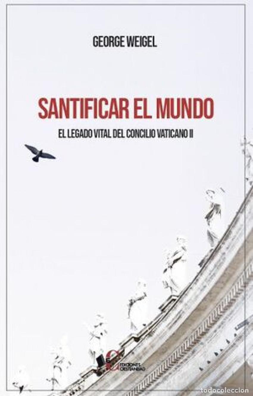 Libros: SANTIFICAR EL MUNDO - WEIGEL, GEORGE