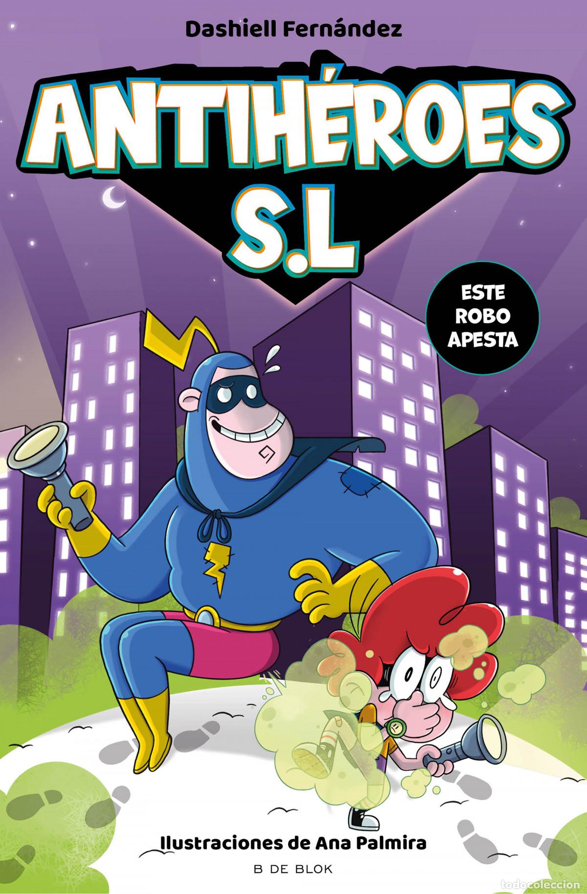 Libros: ESTE ROBO APESTA (ANTIH&Eacute;ROES S.L. 2) - Fern&aacute;ndez Pena, Dashiell