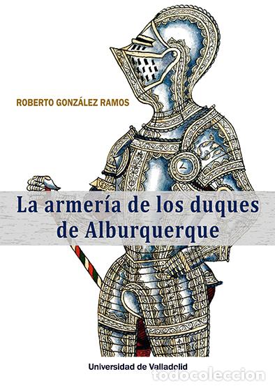 Livros: ARMERIA DE DUQUES DE ALBUQUERQUE - Gonzalez Ramos, Roberto