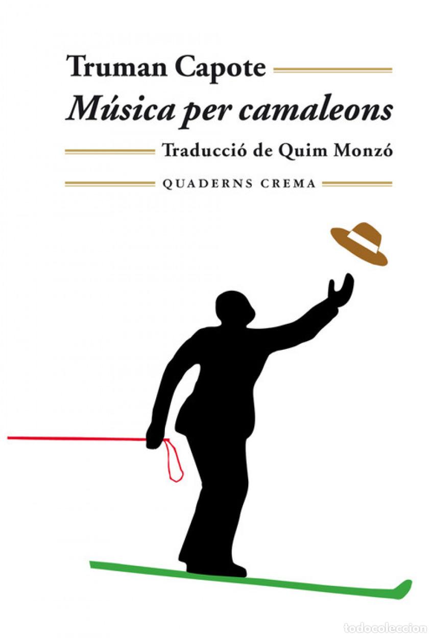 Libros: M&Uacute;SICA PER CAMALEONS - Capote, Truman