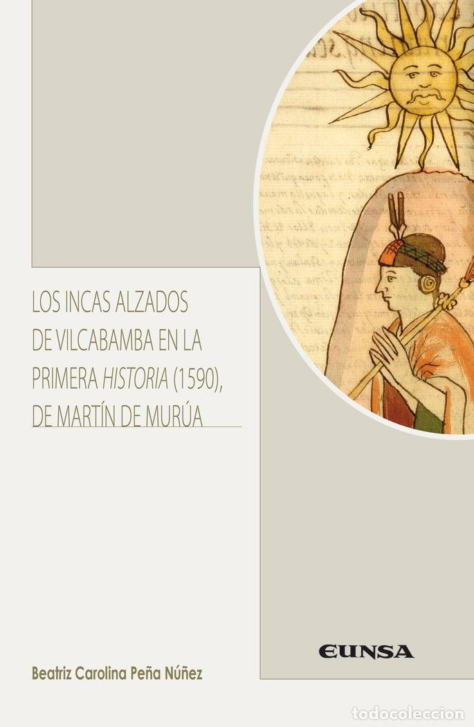 Livres: INCAS ALZADOS DE VILCABAMBA EN LA PRIMERA HISTORIA (1590) DE - BEATRIZ CAROLINA PE&Ntilde;A NU&Ntilde;EZ