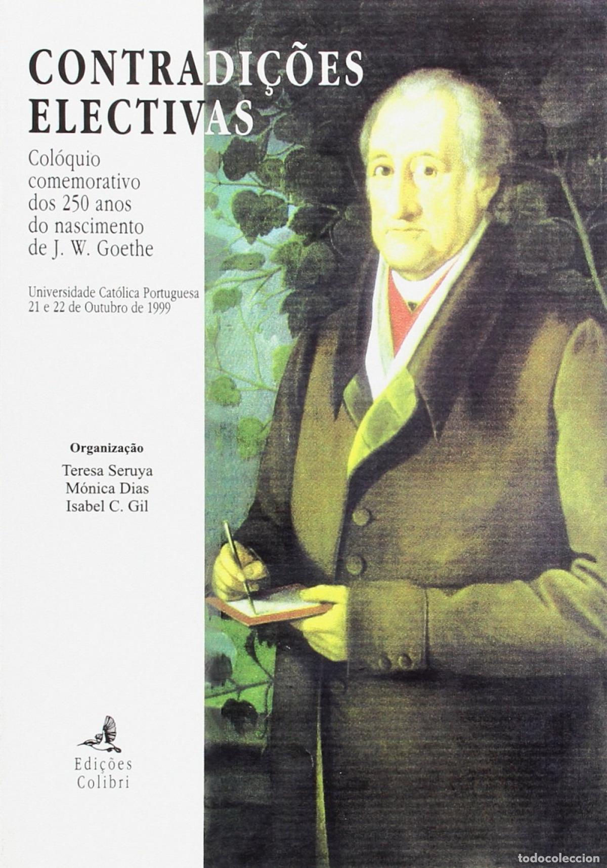 Libros: CONTRADI&Ccedil;&Otilde;ES ELECTIVAS COL&Oacute;QUIO COMEMORATIVO DOS 250 ANOS DO NASCIMENTO DE J.W.GOETHE - Seruya, Tere