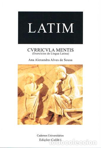 books: LATIM - CURRICULA MENTIS - (EXERC&Iacute;CIOS DE L&Iacute;NGUA LATINA) - Ana Alexandra Alves de Sousa