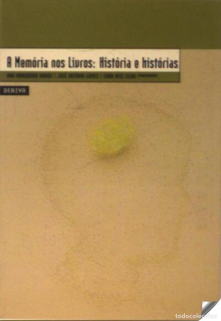 Libros: A MEM&Oacute;RIA NOS LIVROS -HIST&Oacute;RIA E HIST&Oacute;RIAS - Ana Margarida Ramos, Jos&eacute; Ant&oacute;nio Gomes e Sara Reis Sil