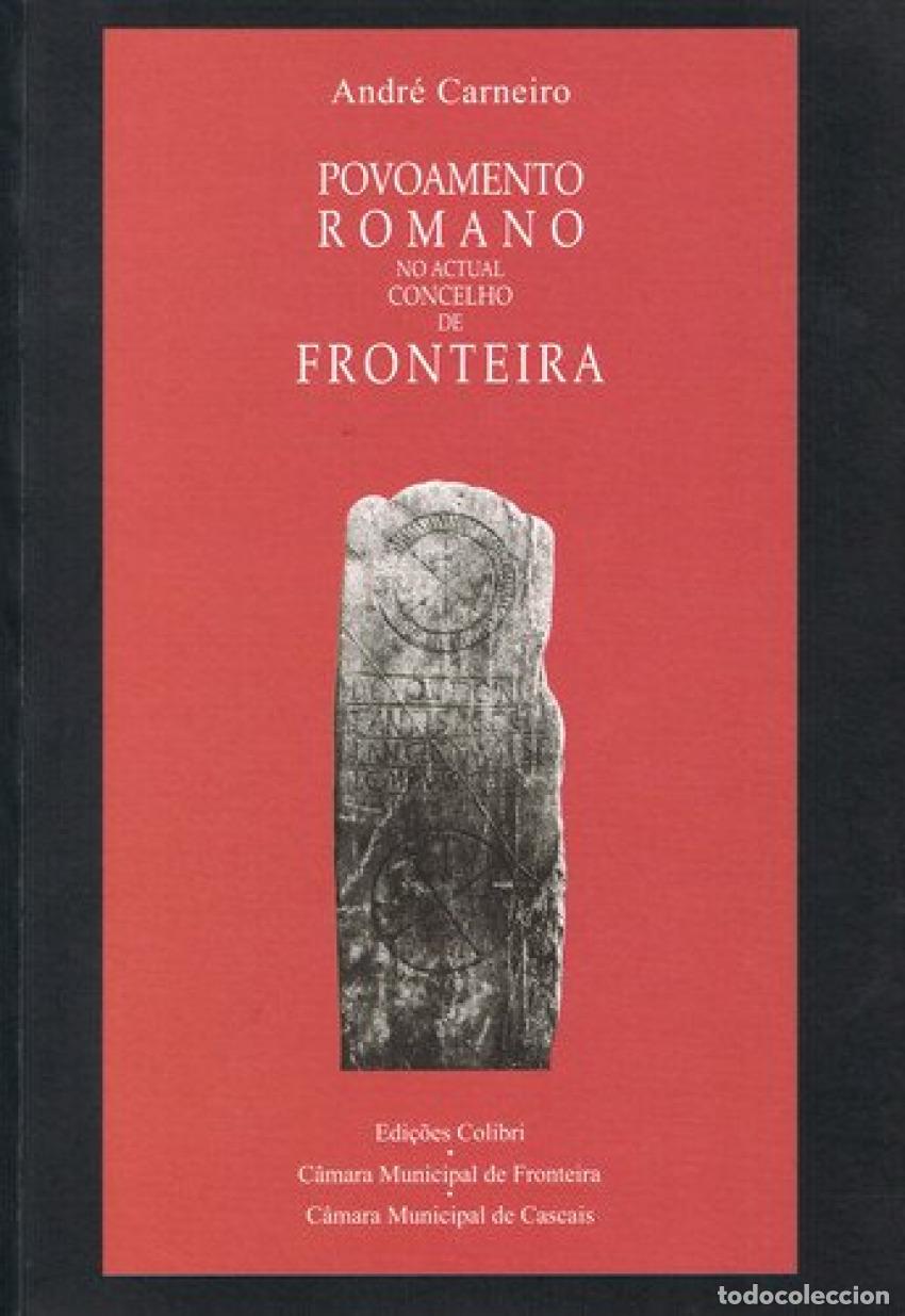 Libros: POVOAMENTO ROMANO NO ACTUAL CONCELHO DE FRONTEIRA - Carneiro, Andr&eacute;