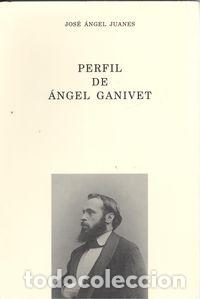 Libros: PERFIL DE &Aacute;NGEL GANIVET - Juanes, Jos&eacute; &aacute;ngel
