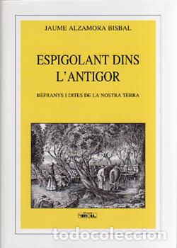 Libros: ESPIGOLANT DINS L'ANTIGOR - Alzamora Bisbal, Jaume