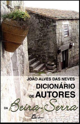 Libros: (PORT).DICIONARIO DE AUTORES DA BEIRA SERRA - Neves, Joao Alves das