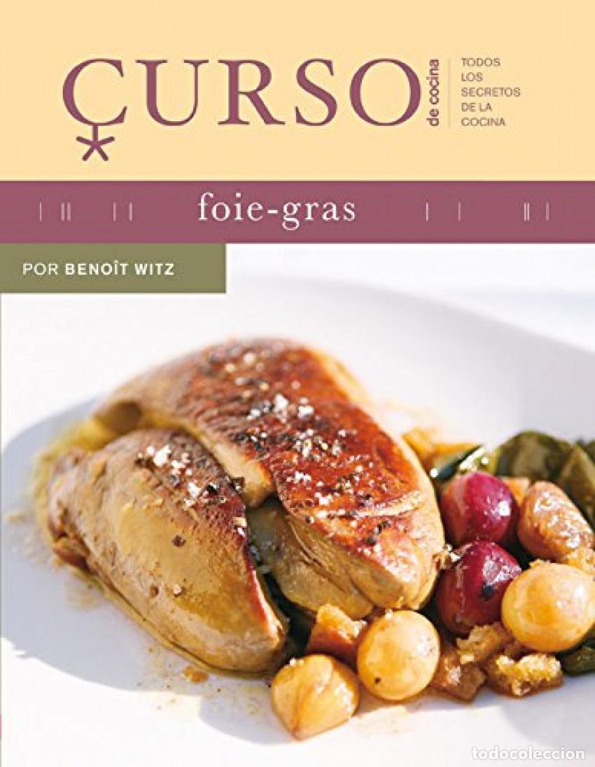 Libros: CURSO DE COCINA: FOIE-GRAS - Witz, Beno&icirc;t