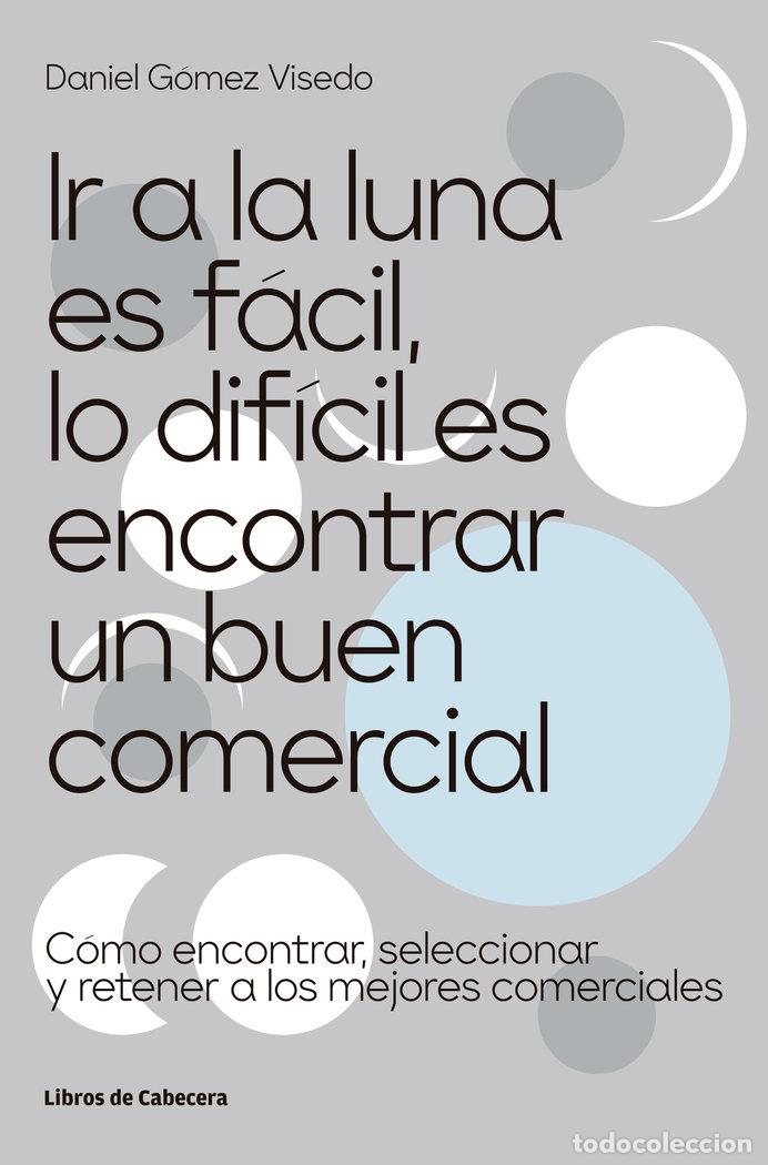 Libros: IR A LA LUNA ES FACIL LO DIFICIL ES ENCONTRAR UN BUEN COMER - GOMEZ VISEDO, DANIEL