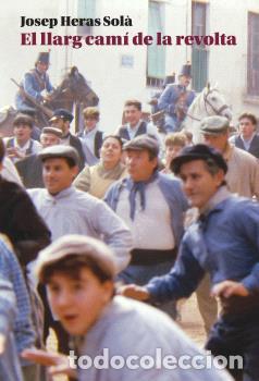 Libros: EL LLARG CAM&Iacute; DE LA REVOLTA - Josep Heras Sol&agrave;
