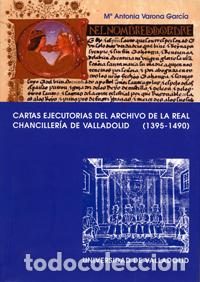 Libros: CARTAS EJECUTORIAS DEL ARCHIVO DE LA REAL CHANCILLER&Iacute;A DE VALLADOLID (1395-1490) - Varona Garcia, Ma
