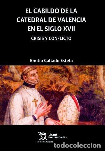 Libros: CABILDO DE LA CATEDRAL DE VALENCIA EN EL SIGLO XVII CRISIS - CALLADO ESTELA, EMILIO