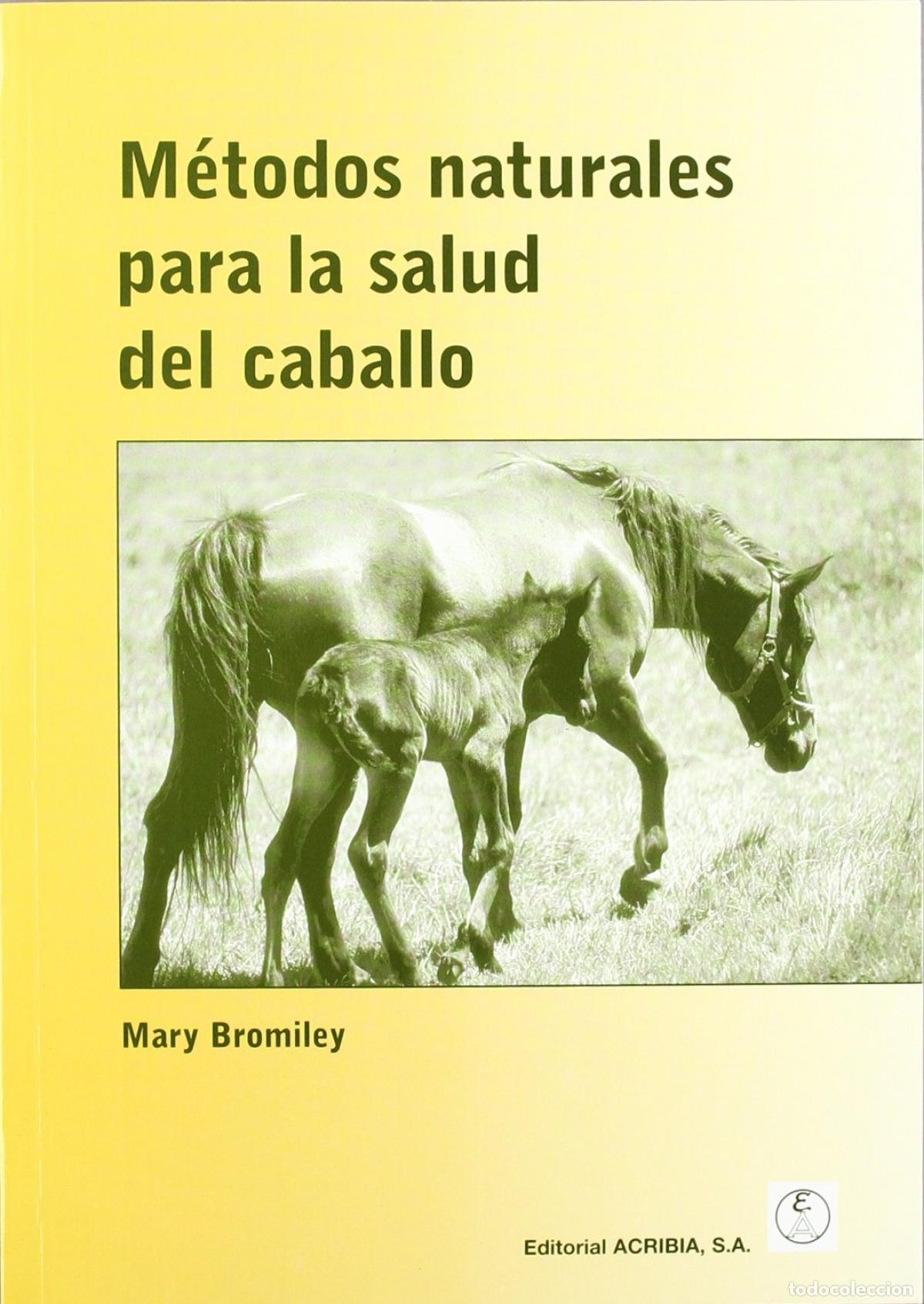 Libros: M&Eacute;TODOS NATURALES PARA LA SALUD DEL CABALLO - Bromiley, M W