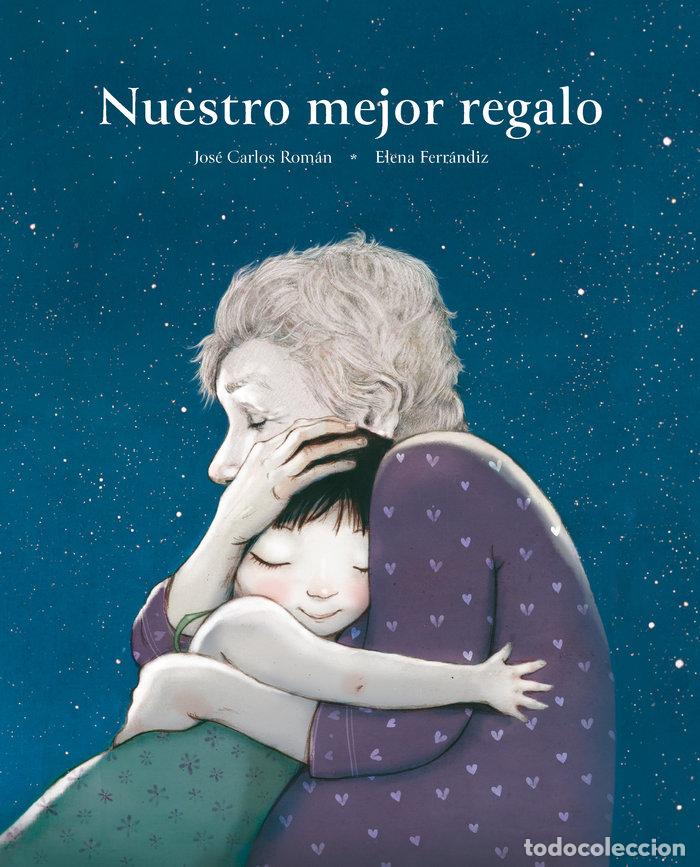 Libri: NUESTRO MEJOR REGALO - ROMAN, JOSE CARLOS