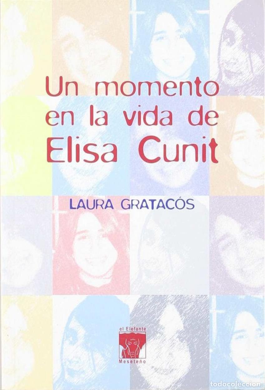 B&uuml;cher: UN MOMENTO EN LA VIDA DE ELISA CUNIT - Gratac&oacute;s, Laura