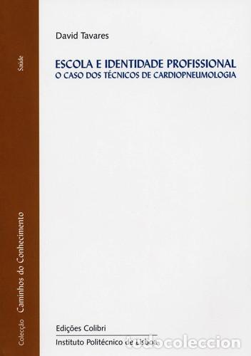 Libros: ESCOLA E IDENTIDADE PROFISSIONAL O CASO DOS T&Eacute;CNICOS DE CARDIOPNEUMOLOGIA - Tavares, David