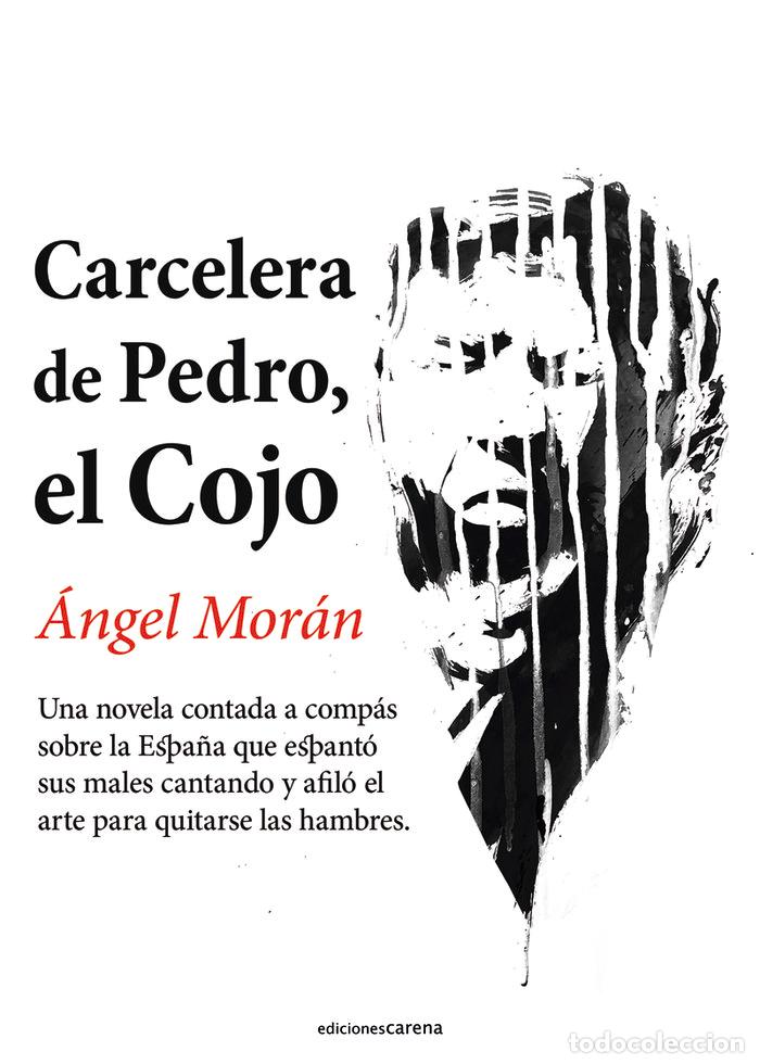 Libros: CARCELERA DE PEDRO EL COJO - MORAN, ANGEL