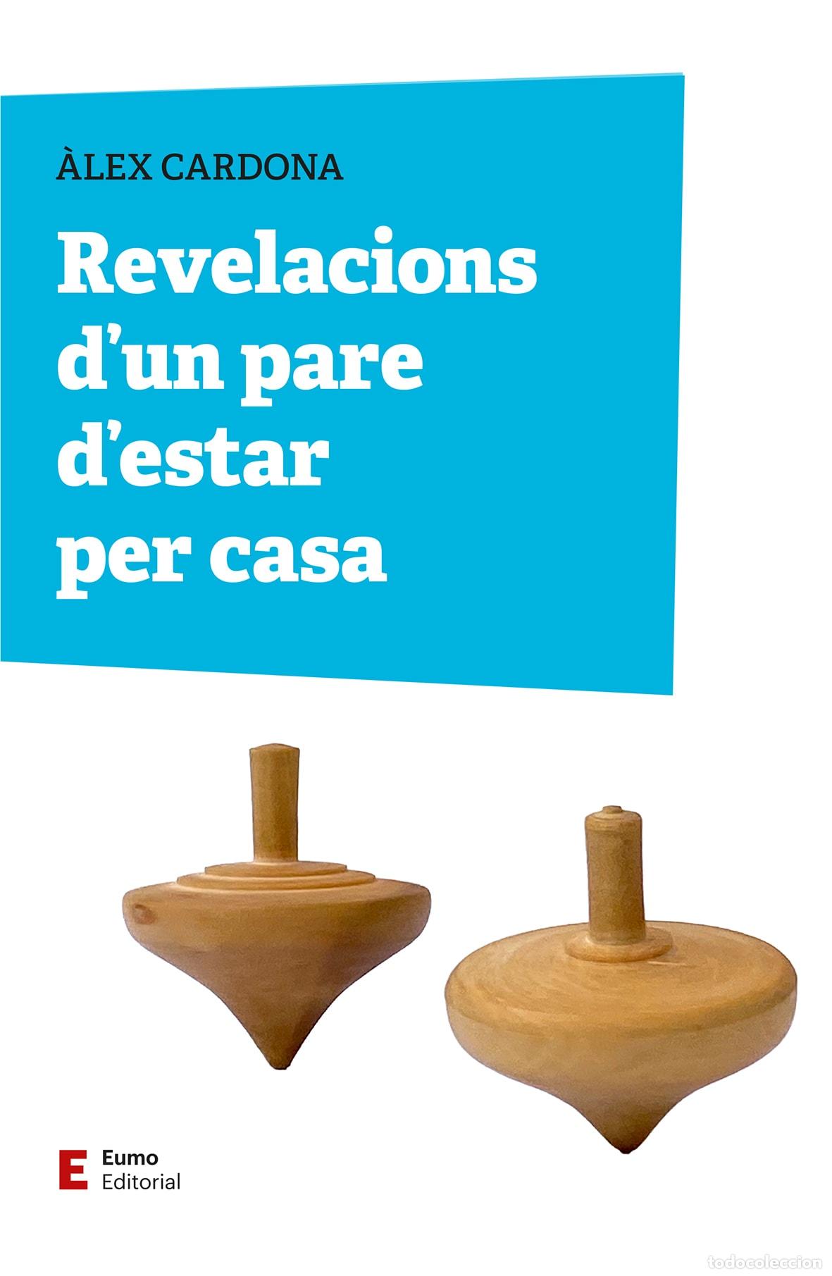 Libros: REVELACIONS D'UN PARE D'ESTAR PER CASA - Cardona Masdeu, &Agrave;lex