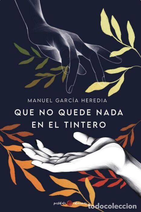 Libros: QUE NO QUEDE NADA EN EL TINTERO - Garc&iacute;a Heredia, Manuel