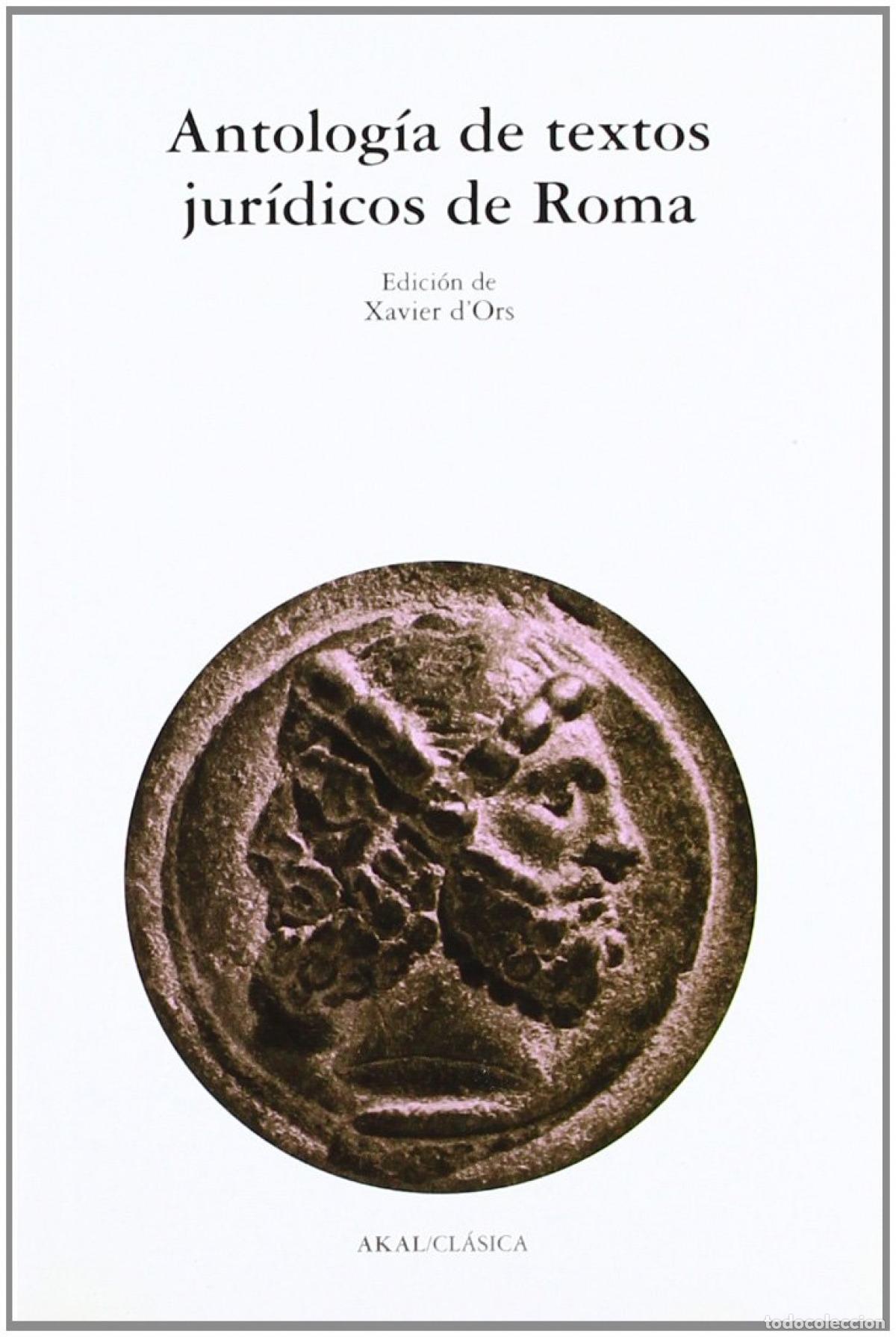 Libri: ANTOLOG&Iacute;A DE TEXTOS JUR&Iacute;DICOS DE ROMA - D&acute;ors, Xavier