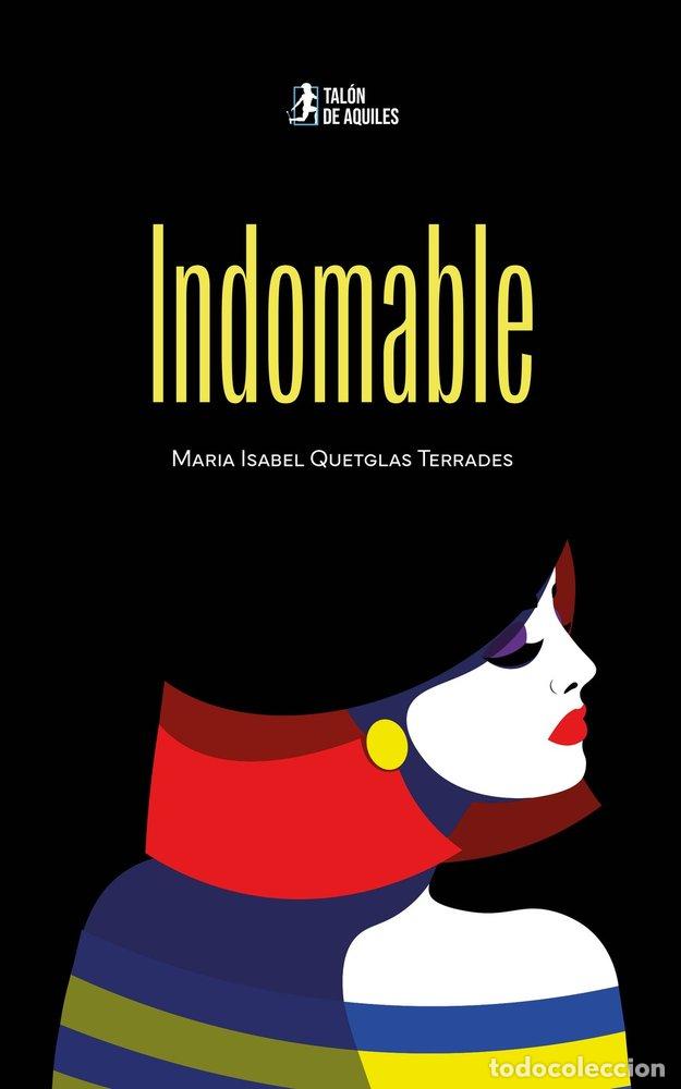 Livros: INDOMABLE - QUETGLAS TERRADES, MARIA ISABEL