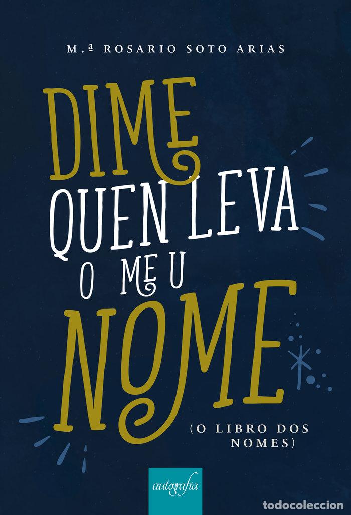 Livros: DIME QUEN LEVA O MEU NOME - ROSARIO SOTO, MARIA