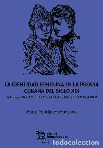 Livros: LA IDENTIDAD FEMENINA EN LA PRENSA CUBANA DEL SIGLO XIX. IMA - RODRIGUEZ MANZANO, MARTA