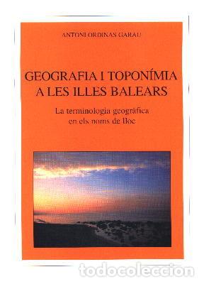 Livros: GEOGRAFIA I TOPONIMIA A LES ILLES BALEAR - Ordinas Garau, Antoni