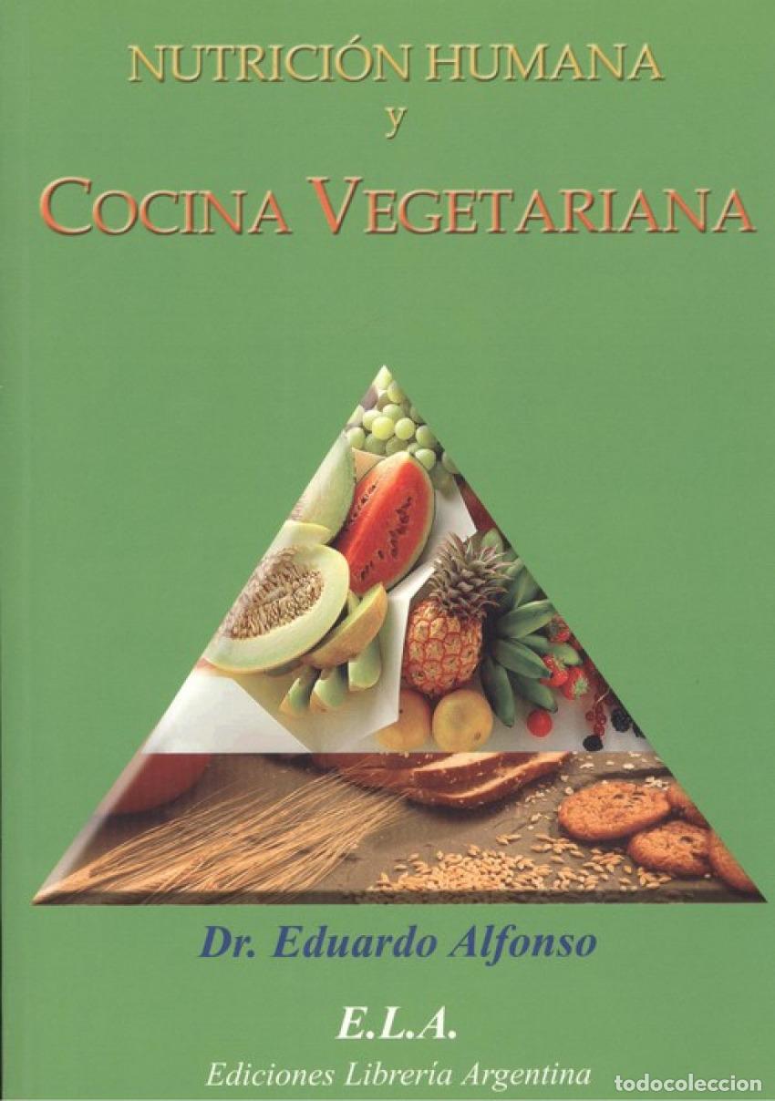 Libros: NUTRICI&Oacute;N HUMANA Y COCINA VEGETARIANA - Alfonso, Dr Eduardo
