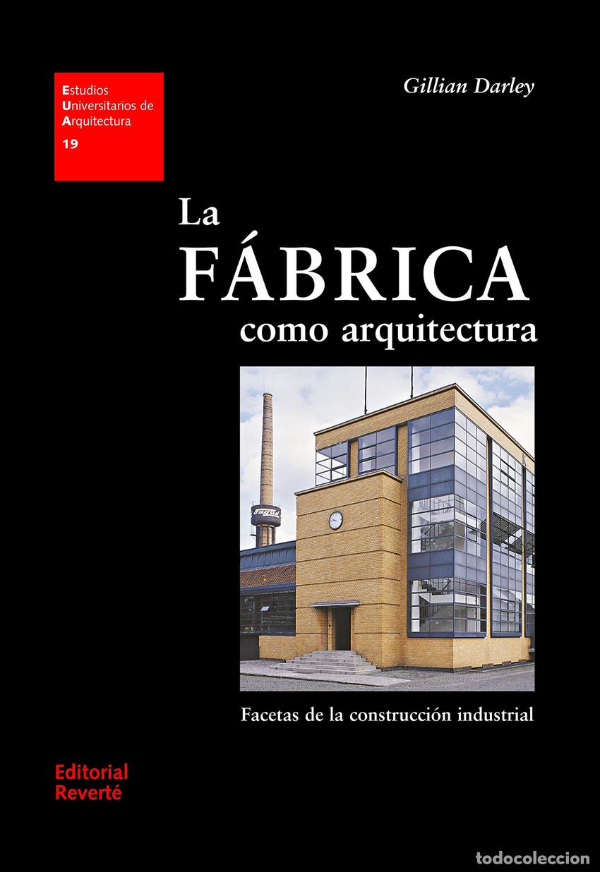 Livros: LA F&Aacute;BRICA COMO ARQUITECTURA - Darley, Gillian