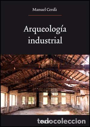 Livros: ARQUEOLOG&Iacute;A INDUSTRIAL - Cerd&agrave; P&eacute;rez, Manuel