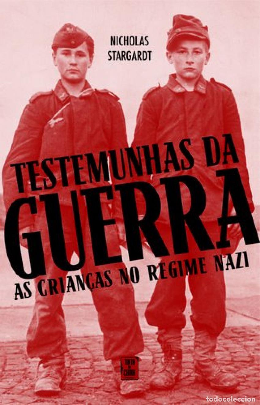 Livros: TESTEMUNHAS DA GUERRA - AS CRIAN&Ccedil;AS NO REGIME NAZI - Stargardt, Nicholas