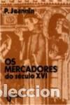 Livros: (PORT).MERCADORES DO SECULO XVI - Jeannin, Pierre