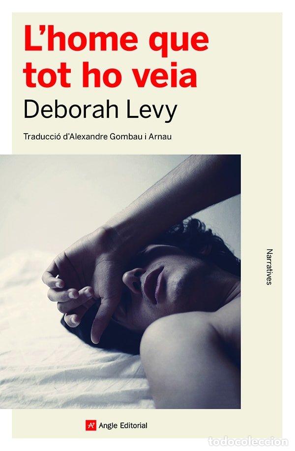 Libri: LHOME QUE TOT HO VEIA - DEBORAH LEVY