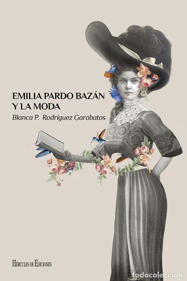 Libri: EMILIA PARDO BAZAN Y LA MODA - RODRIGUEZ GARABATOS, BLANCA PAULA