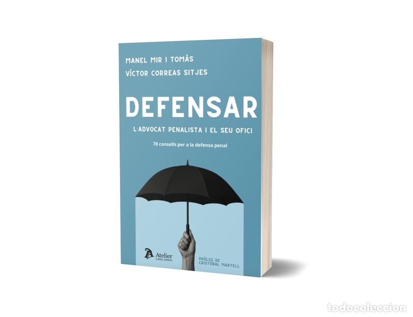 Libros: DEFENSAR LADVOCAT PENALISTA I EL SEU OFICI 78 CONSELLS PER - MANEL MIR I TOMAS