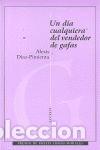 Libros: UN DIA CUALQUIERA DEL VENDEDOR DE GAFAS - DIAZ PIMIENTA, ALEXIS