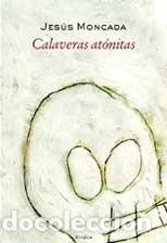 Libros: CALAVERAS ATONITAS - MONCADA, JESUS