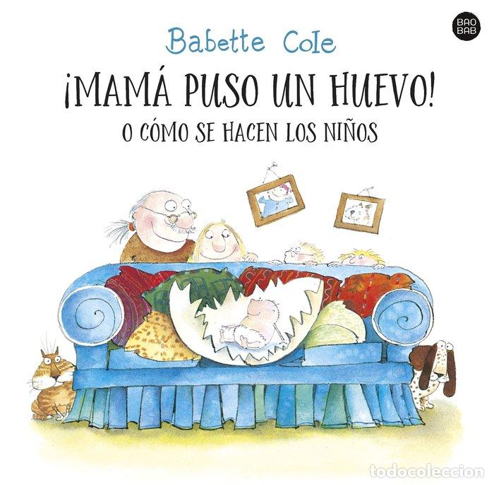 Libros: MAMA PUSO UN HUEVO O COMO SE HACEN LOS NI&Ntilde;OS - BABETTE COLE