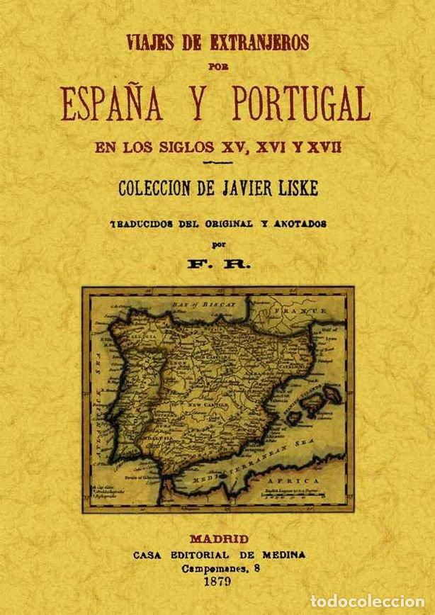 Libros: VIAJES DE EXTRANJEROS POR ESPA&Ntilde;A Y PORTUGAL EN LOS SIGLOS XV - LISKE, JAVIER